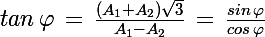 \Large tan\,\varphi\,=\,\frac{(A_1+A_2)\sqrt{3}}{A_1-A_2}\,=\,\frac{sin\,\varphi}{cos\,\varphi}